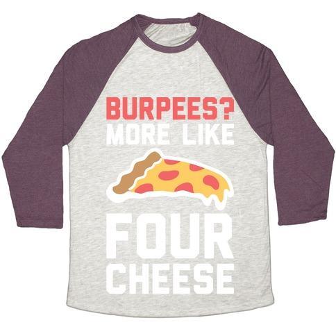 Virgin Teez  Baseball Tee Unisex Tri-Blend Baseball Tee / small / Oatmeal / Maroon BURPEES? MORE LIKE FOUR CHEESE UNISEX TRI-BLEND BASEBALL TEE