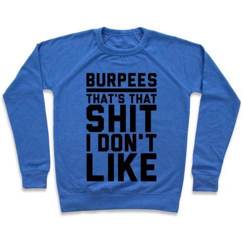 Virgin Teez  Pullover Crewneck Sweatshirt / x-small / Heathered Blue BURPEES THAT'S THAT SHIT I DON'T LIKE CREWNECK SWEATSHIRT