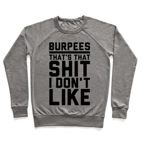 Virgin Teez  Pullover Crewneck Sweatshirt / x-small / Heathered Gray BURPEES THAT'S THAT SHIT I DON'T LIKE CREWNECK SWEATSHIRT