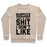 Virgin Teez  Pullover Crewneck Sweatshirt / x-small / Heathered Oatmeal BURPEES THAT'S THAT SHIT I DON'T LIKE CREWNECK SWEATSHIRT