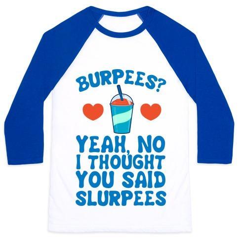 Virgin Teez  Baseball Tee Unisex Classic Baseball Tee / x-small / White/Blue BURPEES? YEAH, NO I THOUGHT YOU SAID SLURPEES UNISEX CLASSIC BASEBALL TEE