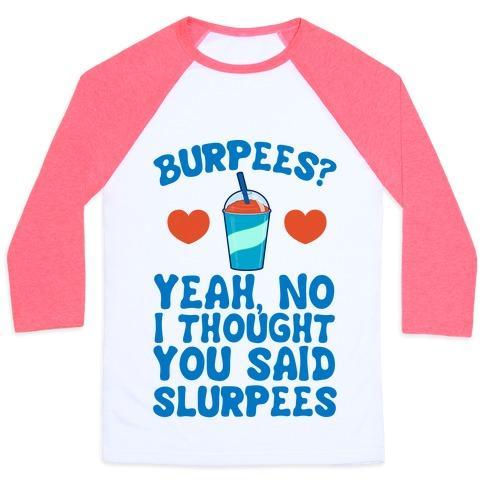 Virgin Teez  Baseball Tee Unisex Classic Baseball Tee / x-small / White/Neon Pink BURPEES? YEAH, NO I THOUGHT YOU SAID SLURPEES UNISEX CLASSIC BASEBALL TEE