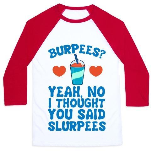 Virgin Teez  Baseball Tee Unisex Classic Baseball Tee / x-small / White/Red BURPEES? YEAH, NO I THOUGHT YOU SAID SLURPEES UNISEX CLASSIC BASEBALL TEE