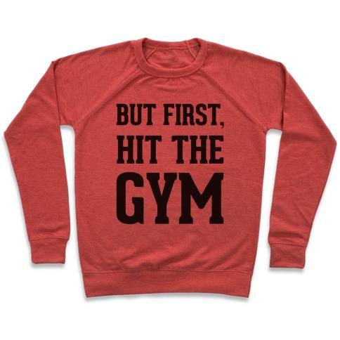 Virgin Teez  Pullover Crewneck Sweatshirt / x-small / Heathered Red BUT FIRST, HIT THE GYM CREWNECK SWEATSHIRT