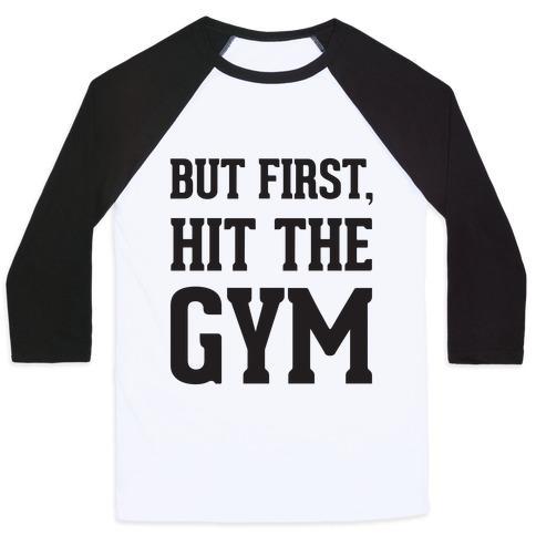 Virgin Teez  Baseball Tee Unisex Classic Baseball Tee / x-small / White/Black BUT FIRST, HIT THE GYM UNISEX CLASSIC BASEBALL TEE