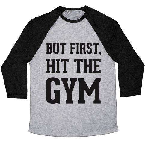 Virgin Teez  Baseball Tee Unisex Tri-Blend Baseball Tee / small / Athletic Gray / Black BUT FIRST, HIT THE GYM UNISEX TRI-BLEND BASEBALL TEE