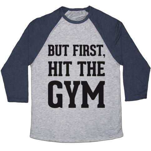 Virgin Teez  Baseball Tee Unisex Tri-Blend Baseball Tee / small / Athletic Gray / Navy BUT FIRST, HIT THE GYM UNISEX TRI-BLEND BASEBALL TEE