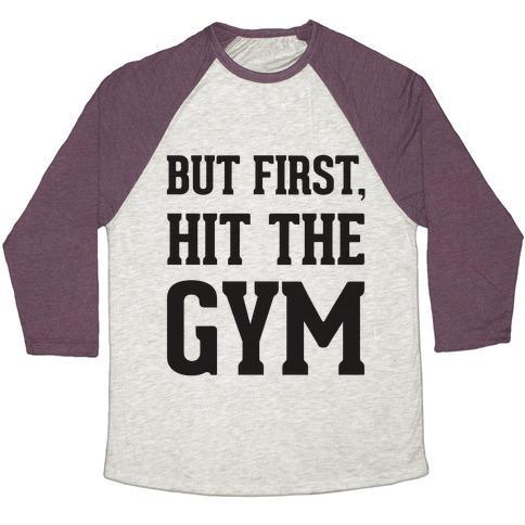 Virgin Teez  Baseball Tee Unisex Tri-Blend Baseball Tee / small / Oatmeal / Maroon BUT FIRST, HIT THE GYM UNISEX TRI-BLEND BASEBALL TEE