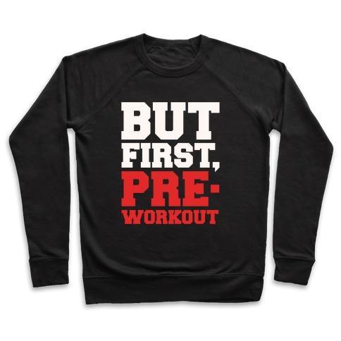 Virgin Teez  Pullover Crewneck Sweatshirt / x-small / Black BUT FIRST PRE-WORKOUT WHITE PRINT CREWNECK SWEATSHIRT