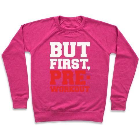 Virgin Teez  Pullover Crewneck Sweatshirt / x-small / Deep Pink BUT FIRST PRE-WORKOUT WHITE PRINT CREWNECK SWEATSHIRT