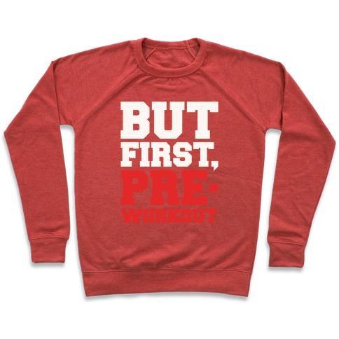 Virgin Teez  Pullover Crewneck Sweatshirt / x-small / Heathered Red BUT FIRST PRE-WORKOUT WHITE PRINT CREWNECK SWEATSHIRT
