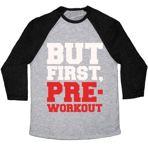 Virgin Teez  Baseball Tee Unisex Tri-Blend Baseball Tee / small / Athletic Gray / Black BUT FIRST PRE-WORKOUT WHITE PRINT UNISEX TRI-BLEND BASEBALL TEE
