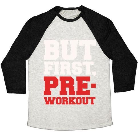 Virgin Teez  Baseball Tee Unisex Tri-Blend Baseball Tee / small / Oatmeal / Black BUT FIRST PRE-WORKOUT WHITE PRINT UNISEX TRI-BLEND BASEBALL TEE