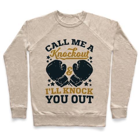 Virgin Teez  Pullover Crewneck Sweatshirt / x-small / Heathered Oatmeal CALL ME A KNOCKOUT & I'LL KNOCK YOU OUT CREWNECK SWEATSHIRT