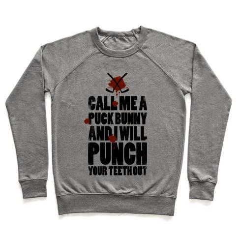 Virgin Teez  Pullover Crewneck Sweatshirt / x-small / Heathered Gray CALL ME A PUCK BUNNY AND I WILL PUNCH YOUR TEETH OUT CREWNECK SWEATSHIRT