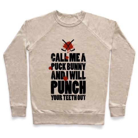 Virgin Teez  Pullover Crewneck Sweatshirt / x-small / Heathered Oatmeal CALL ME A PUCK BUNNY AND I WILL PUNCH YOUR TEETH OUT CREWNECK SWEATSHIRT