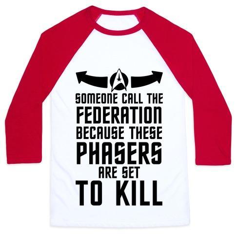 Virgin Teez  Baseball Tee Unisex Classic Baseball Tee / x-small / White/Red CALL THE FEDERATION BECAUSE THESE PHASERS ARE SET TO KILL UNISEX CLASSIC BASEBALL TEE
