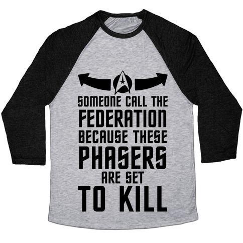 Virgin Teez  Baseball Tee Unisex Tri-Blend Baseball Tee / small / Athletic Gray / Black CALL THE FEDERATION BECAUSE THESE PHASERS ARE SET TO KILL UNISEX TRI-BLEND BASEBALL TEE