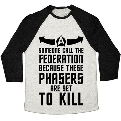 Virgin Teez  Baseball Tee Unisex Tri-Blend Baseball Tee / small / Oatmeal / Black CALL THE FEDERATION BECAUSE THESE PHASERS ARE SET TO KILL UNISEX TRI-BLEND BASEBALL TEE