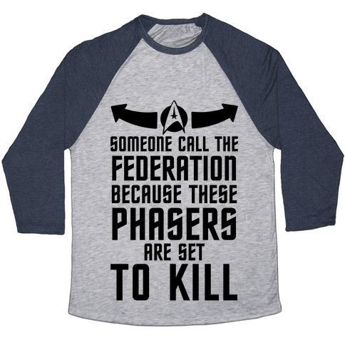 Virgin Teez  Baseball Tee Unisex Tri-Blend Baseball Tee / small / Athletic Gray / Navy CALL THE FEDERATION BECAUSE THESE PHASERS ARE SET TO KILL UNISEX TRI-BLEND BASEBALL TEE