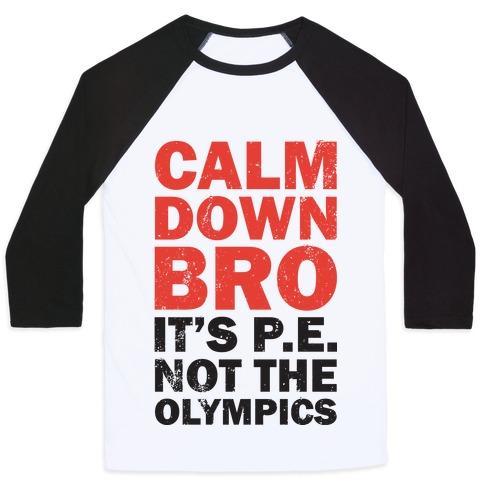 Virgin Teez  Baseball Tee Unisex Classic Baseball Tee / x-small / White/Black CALM DOWN BRO (IT'S P.E. NOT THE OLYMPICS) UNISEX CLASSIC BASEBALL TEE