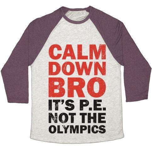 Virgin Teez  Baseball Tee Unisex Tri-Blend Baseball Tee / small / Oatmeal / Maroon CALM DOWN BRO (IT'S P.E. NOT THE OLYMPICS) UNISEX TRI-BLEND BASEBALL TEE