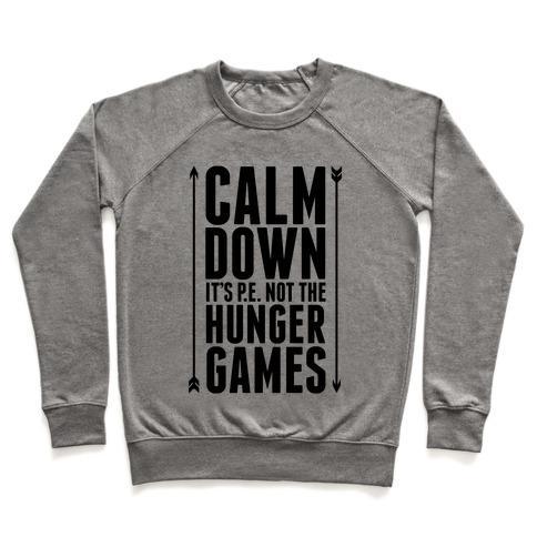 Virgin Teez  Pullover Crewneck Sweatshirt / x-small / Heathered Gray CALM DOWN. IT'S P.E. NOT THE HUNGER GAMES CREWNECK SWEATSHIRT