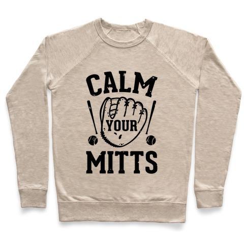 Virgin Teez  Pullover Crewneck Sweatshirt / x-small / Heathered Oatmeal CALM YOUR MITTS CREWNECK SWEATSHIRT