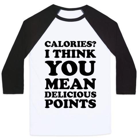 Virgin Teez  Baseball Tee Unisex Classic Baseball Tee / x-small / White/Black CALORIES? I THINK YOU MEAN DELICIOUS POINTS UNISEX CLASSIC BASEBALL TEE