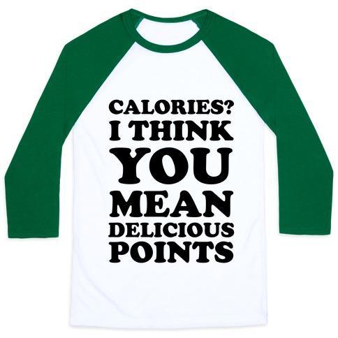 Virgin Teez  Baseball Tee Unisex Classic Baseball Tee / x-small / White/Dark Green CALORIES? I THINK YOU MEAN DELICIOUS POINTS UNISEX CLASSIC BASEBALL TEE