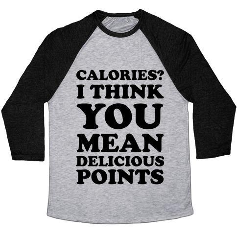 Virgin Teez  Baseball Tee Unisex Tri-Blend Baseball Tee / small / Athletic Gray / Black CALORIES? I THINK YOU MEAN DELICIOUS POINTS UNISEX TRI-BLEND BASEBALL TEE