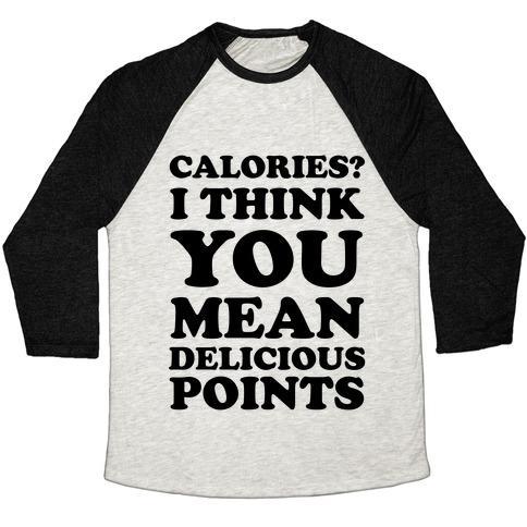 Virgin Teez  Baseball Tee Unisex Tri-Blend Baseball Tee / small / Oatmeal / Black CALORIES? I THINK YOU MEAN DELICIOUS POINTS UNISEX TRI-BLEND BASEBALL TEE