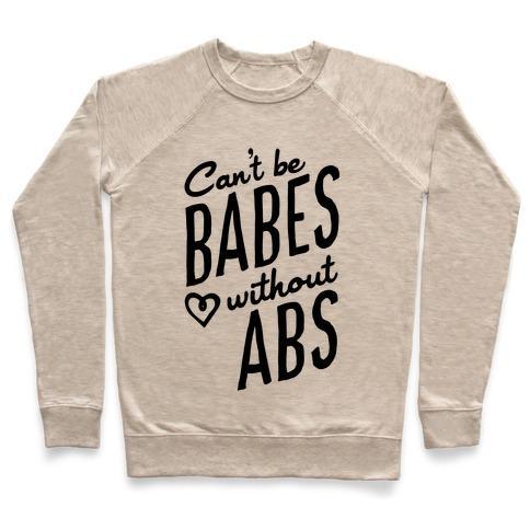 Virgin Teez  Pullover Crewneck Sweatshirt / x-small / Heathered Oatmeal CAN'T BE BABES WITHOUT ABS CREWNECK SWEATSHIRT