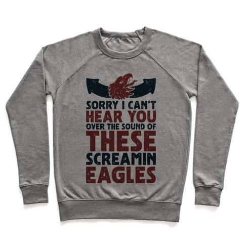 Virgin Teez  Pullover Crewneck Sweatshirt / x-small / Heathered Gray CAN'T HEAR YOU OVER THESE SCREAMIN' EAGLES CREWNECK SWEATSHIRT