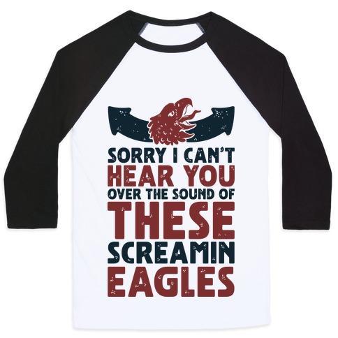 Virgin Teez  Baseball Tee Unisex Classic Baseball Tee / x-small / White/Black CAN'T HEAR YOU OVER THESE SCREAMIN' EAGLES UNISEX CLASSIC BASEBALL TEE