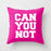 The Pillow pillows 16" x 16" Can You Not Cushion/Pillow
