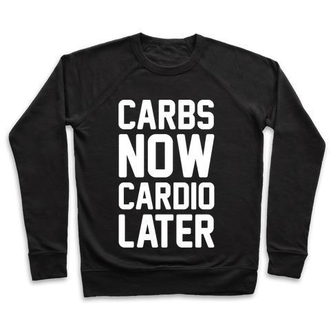 Virgin Teez  Pullover Crewneck Sweatshirt / x-small / Black CARBS NOW CARDIO LATER WHITE PRINT CREWNECK SWEATSHIRT