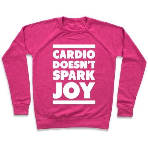 Virgin Teez  Pullover Crewneck Sweatshirt / x-small / Deep Pink CARDIO DOESN'T SPARK JOY CREWNECK SWEATSHIRT
