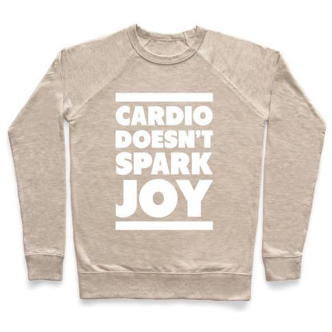 Virgin Teez  Pullover Crewneck Sweatshirt / x-small / Heathered Oatmeal CARDIO DOESN'T SPARK JOY CREWNECK SWEATSHIRT