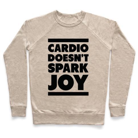 Virgin Teez  Pullover Crewneck Sweatshirt / x-small / Heathered Oatmeal CARDIO DOESN'T SPARK JOY CREWNECK SWEATSHIRT