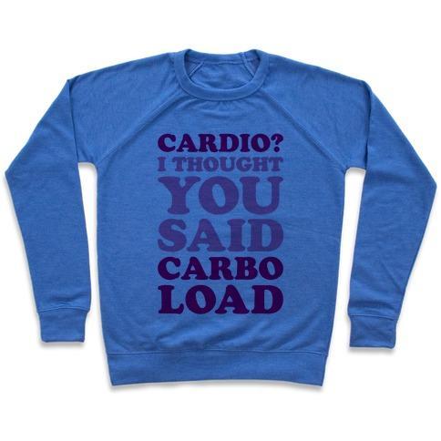 Virgin Teez  Pullover Crewneck Sweatshirt / x-small / Heathered Blue CARDIO I THOUGHT YOU SAID CARBO LOAD CREWNECK SWEATSHIRT