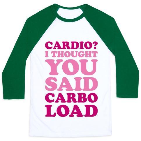 Virgin Teez  Baseball Tee Unisex Classic Baseball Tee / x-small / White/Dark Green CARDIO I THOUGHT YOU SAID CARBO LOAD UNISEX CLASSIC BASEBALL TEE