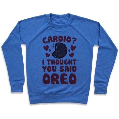Virgin Teez  Pullover Crewneck Sweatshirt / x-small / Heathered Blue CARDIO? I THOUGHT YOU SAID OREO CREWNECK SWEATSHIRT