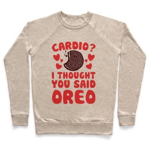 Virgin Teez  Pullover Crewneck Sweatshirt / x-small / Heathered Oatmeal CARDIO? I THOUGHT YOU SAID OREO CREWNECK SWEATSHIRT