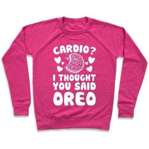 Virgin Teez  Pullover Crewneck Sweatshirt / x-small / Deep Pink CARDIO? I THOUGHT YOU SAID OREO CREWNECK SWEATSHIRT