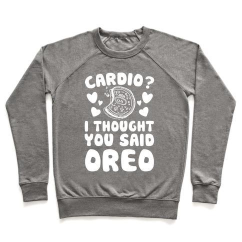 Virgin Teez  Pullover Crewneck Sweatshirt / x-small / Heathered Gray CARDIO? I THOUGHT YOU SAID OREO CREWNECK SWEATSHIRT