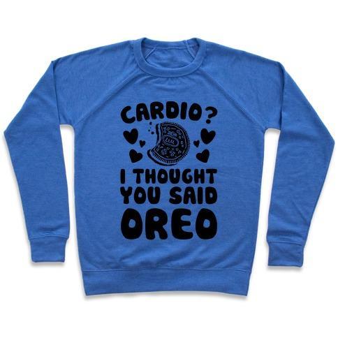 Virgin Teez  Pullover Crewneck Sweatshirt / x-small / Heathered Blue CARDIO? I THOUGHT YOU SAID OREO CREWNECK SWEATSHIRT