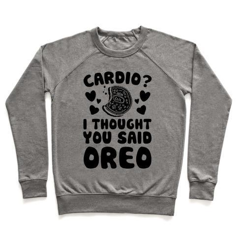 Virgin Teez  Pullover Crewneck Sweatshirt / x-small / Heathered Gray CARDIO? I THOUGHT YOU SAID OREO CREWNECK SWEATSHIRT