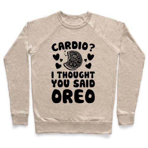 Virgin Teez  Pullover Crewneck Sweatshirt / x-small / Heathered Oatmeal CARDIO? I THOUGHT YOU SAID OREO CREWNECK SWEATSHIRT