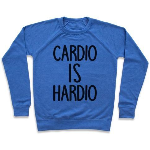 Virgin Teez  Pullover Crewneck Sweatshirt / x-small / Heathered Blue CARDIO IS HARDIO CREWNECK SWEATSHIRT